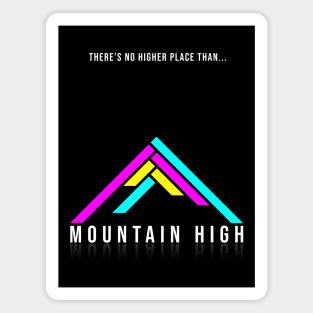 There's No Higher Place Than... Mountain High! Magnet